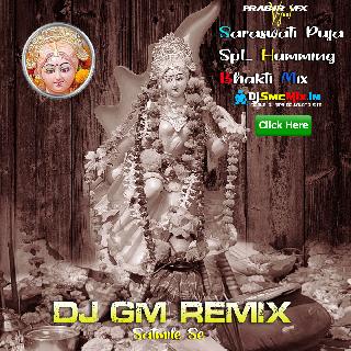 Jotobar Dekhi Mago (Saraswati Puja SpL Humming Bhakti Mix 2022)-Dj Gm Remix (Satmile)